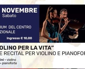 “UN VIOLINO PER LA VITA” GRANDE RECITAL PER VIOLINO E PIANOFORTE novembre– ore 21   Sala della Comunità Oasi – Locate di Triulzi
